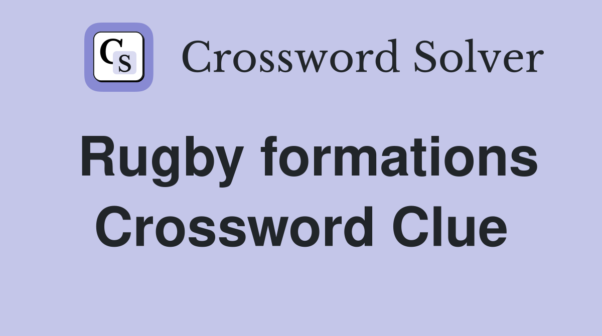 Rugby formations Crossword Clue Answers Crossword Solver
